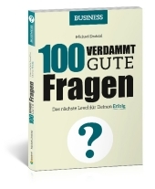 100 Verdammt gute Fragen - BUSINESS: Das nächste Level für Deinen Erfolg