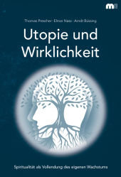 Utopie und Wirklichkeit: Spiritualität als Vollendung des eigenen Wachstums