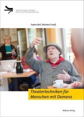 Theatertechniken für Menschen mit Demenz Theatertechniken für Menschen mit Demenz