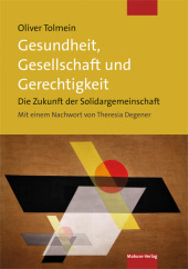 Gesundheit, Gesellschaft und Gerechtigkeit: Die Zukunft der Solidargemeinschaft Gesundheit, Gesellschaft und Gerechtigkeit: Die Zukunft der Solidargemeinschaft