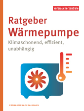 Ratgeber Wärmepumpe: Klimaschonend, effizient, unabhängig Ratgeber Wärmepumpe: Klimaschonend, effizient, unabhängig