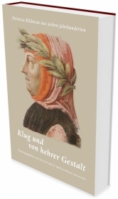 Klug und von hehrer Gestalt: Petrarca-Bildnisse aus sieben Jahrhunderten