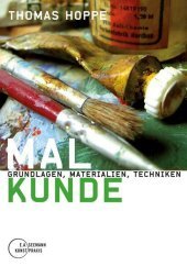 Malkunde: Grundlagen, Materialien, Techniken