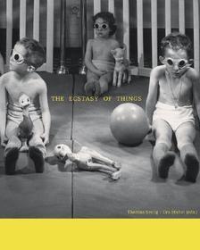 The Ecstasy of Things: From the Functional Object to the Fetish in 20th Century Photographs