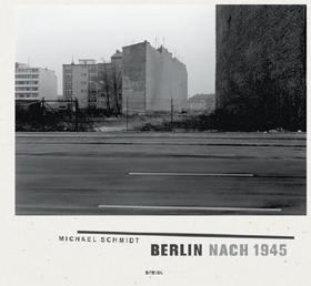 Michael Schmidt: Berlin Nach 1945