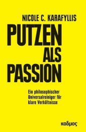 Putzen als Passion: Ein philosophischer Universalreiniger für klare Verhältnisse