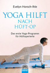 Yoga hilft nach Hüft-OP: Das erste Yoga-Programm für Hüftoperierte