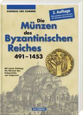 Die Münzen des Byzantinischen Reiches 491-1453: Mit einem Anhang: Die Münzen des Kaiserreichs von Trapezunt Die Münzen des Byzantinischen Reiches 491-1453: Mit einem Anhang: Die Münzen des Kaiserreichs von Trapezunt