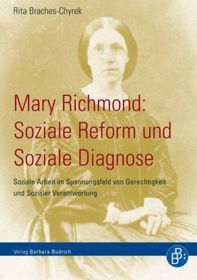Mary Richmond: Soziale Reform und Soziale Diagnose: Soziale Arbeit im Spannungsfeld von Gerechtigkeit und Sozialer Verantwortung