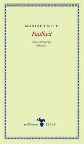 Faulheit: Eine schwierige Disziplin. Essays