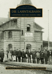 Die Lahntalbahn: Lahnstein-Bad Ems-Nassau-Diez