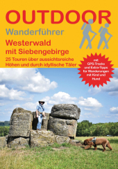 Westerwald mit Siebengebirge: 29 Touren über aussichtsreiche Höhen und durch idyllische Täler Westerwald mit Siebengebirge: 29 Touren über aussichtsreiche Höhen und durch idyllische Täler