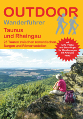 Taunus und Rheingau: 25 Touren zwischen romantischen Burgen und Römerkastellen