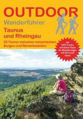 Taunus und Rheingau: 25 Touren zwischen romantischen Burgen und Römerkastellen Taunus und Rheingau: 25 Touren zwischen romantischen Burgen und Römerkastellen