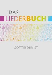 Das Liederbuch - Gottesdienst Das Liederbuch - Gottesdienst