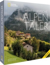 Magische Alpentäler: Sehnsuchtsorte abseits des Trubels Magische Alpentäler: Sehnsuchtsorte abseits des Trubels