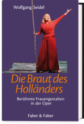Die Braut des Holländers: Berühmte Frauengestalten in der Oper