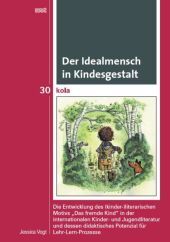 Der Idealmensch in Kindesgestalt: Die Entwicklung des (kinder-)literarischen Motivs 
