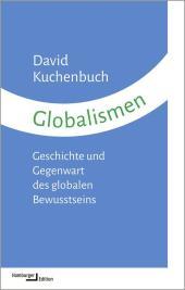 Globalismen: Geschichte und Gegenwart des globalen Bewusstseins