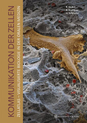 Kommunikation der Zellen: Zellatlas - Visualisierte Biologie in der Oralen Medizin Kommunikation der Zellen: Zellatlas - Visualisierte Biologie in der Oralen Medizin