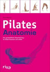 Pilates-Anatomie: Das ganzheitliche Körpertraining - im Detail illustriert und erklärt