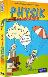 Physik macchiato: Cartoon-Physikkurs für Schüler und Studenten. Fit für's Abi