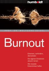 Burnout: Erkennen, verhindern, überwinden. Die eigenen Emotionen steuern lernen. Wie neueste Erkenntnisse helfen
