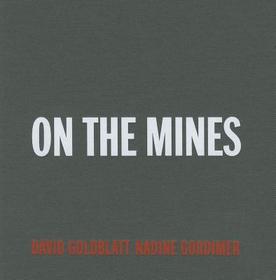 David Goldblatt + Nadine Gordimer: On the Mines