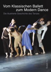 Vom klassischen Ballett zum Modern Dance: Die illustrierte Geschichte des Tanzes