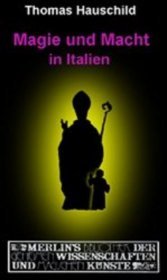 Magie und Macht in Italien: Über Frauenzauber, Kirche und Politik