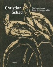 Christian Schad: Catalogue Raisonné in five volumes / Druckgrafik