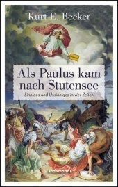 Als Paulus kam nach Stutensee: Sinniges und Unsinniges in vier Zeilen