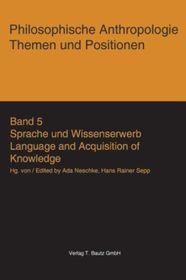 Sprache und Wissenserwerb: Ein interdisziplinärer und interkultureller Zugang Sprache und Wissenserwerb: Ein interdisziplinärer und interkultureller Zugang