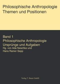 Philosophische Anthropologie. Themen und Aufgaben: Ursprünge und Aufgaben - Gebundene Ausgabe
