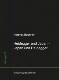 Heidegger und Japan - Japan und Heidegger: Vorläufiges zum west-östlichen Gespräch Heidegger und Japan - Japan und Heidegger: Vorläufiges zum west-östlichen Gespräch