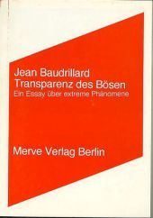 Transparenz des Bösen: Ein Essay über extreme Phänomene