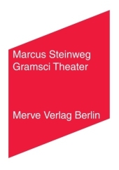 Gramsci Theater: Eine Ontologiekomödie in 26 Bildern