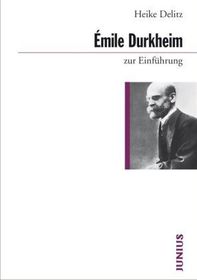 Émile Durkheim zur Einführung Émile Durkheim zur Einführung