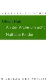 An der Arche um acht / Nathans Kinder: Zwei Theaterstücke für Kinder