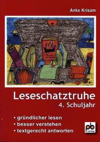 Die Leseschatztruhe für das 4. Schuljahr: Gründlicher lesen, besser verstehen, textgerecht antworten