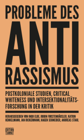 Probleme des Antirassismus: Postkoloniale Studien, Critical Whiteness und Intersektionalitätsforschung in der Kritik