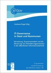 IT-Governance in Staat und Kommunen: Vernetzung, Zusammenarbeit und die Steuerung von Veränderungsprozessen in der öffentlichen Informationstechnik