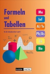 Duden Formeln und Tabellen - Mathematik - Informatik - Arbeitslehre - Technik - Physik - Astronomie - Chemie - Biologie - Sekundarstufe I und II: Formelsammlung