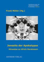 Jenseits der Apokalypse: Hinweise zu Ulrich Horstmann