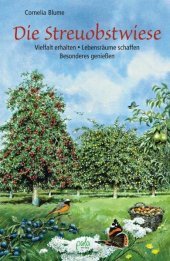Die Streuobstwiese: Vielfalt erhalten - Lebensr