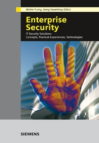 Enterprise Security: IT Security Solutions -- Concepts, Practical Experiences, Technologies