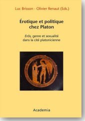 Erotique et politique chez Platon: Erôs, genre et sexualité dans la cité platonicienne