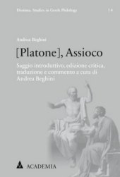 [Platone], Assioco: Saggio introduttivo, edizione critica, traduzione e commento a cura di Andrea Beghini