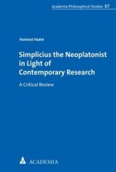 Simplicius the Neoplatonist in Light of Contemporary Research: A Critical Review