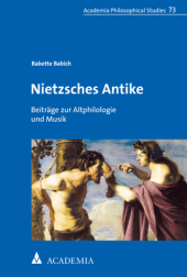 Nietzsches Antike: Beiträge zur Altphilologie und Musik